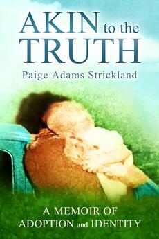 Akin to the Truth by Paige Adams Strickland
