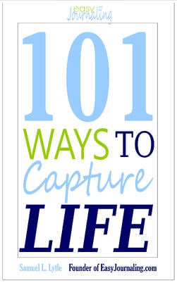 101 Ways to Capture Life, by Sam Lytle