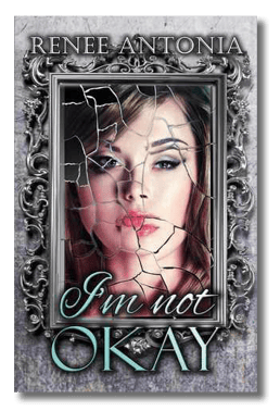 I'm Not Okay - Book by Renee Antonia